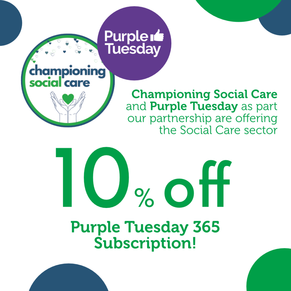 Image has a number of blue and green circles in the background. with the CSC and purple tuesday logo. Text reads: Championing Social Care and Purple Tuesday as part of our partnership are offering the social care sector 10% off Purple Tuesday 365 subscriptions